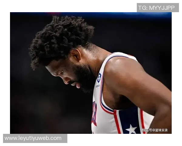 恩比德状态回暖场均228分68篮板明日76人对决掘金他将大概率出战